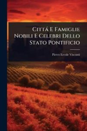 Città E Famiglie Nobili E Celebri Dello Stato Pontificio
