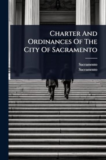 Charter And Ordinances Of The City Of Sacramento