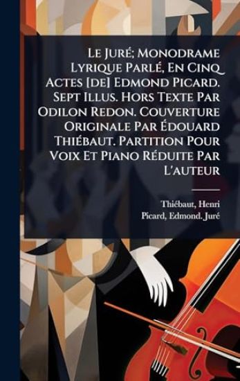 Le JurÃ(c); Monodrame Lyrique ParlÃ(c), En Cinq Actes [de] Edmond Picard. Sept Illus. Hors Texte Par Odilon Redon. Couverture Originale Par Ã?douard ThiÃ(c)baut. Partition Pour Voix Et Piano RÃ(c)duite Par L'auteur