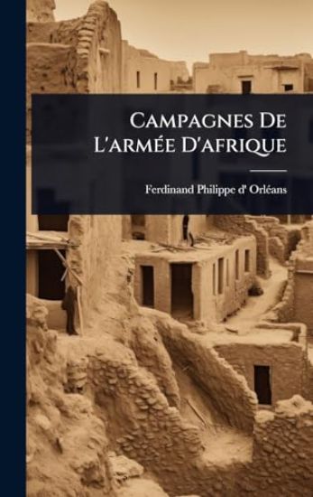 Campagnes De L'armÃ(c)e D'afrique