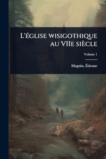 L'Ã(c)glise wisigothique au VIIe siècle