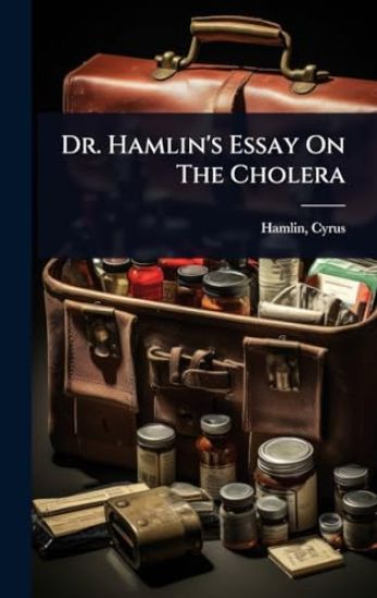 Dr. Hamlin's Essay On The Cholera