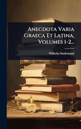 Anecdota Varia Graeca Et Latina, Volumes 1-2...