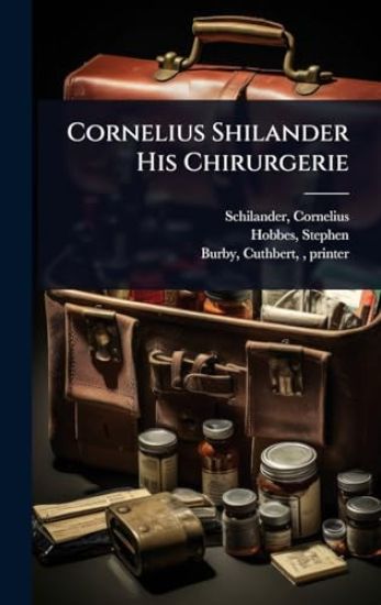 Cornelius Shilander His Chirurgerie