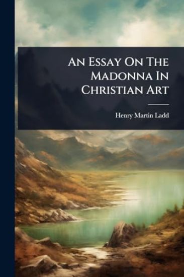 An Essay On The Madonna In Christian Art