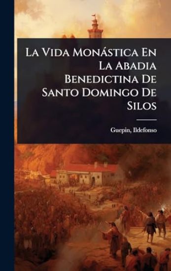 La Vida Monàstica En La Abadia Benedictina De Santo Domingo De Silos