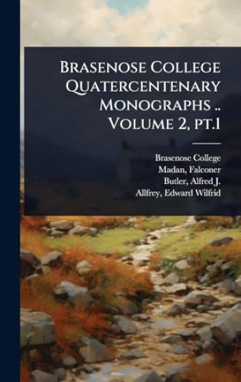 Brasenose College Quatercentenary Monographs .. Volume 2, pt.1