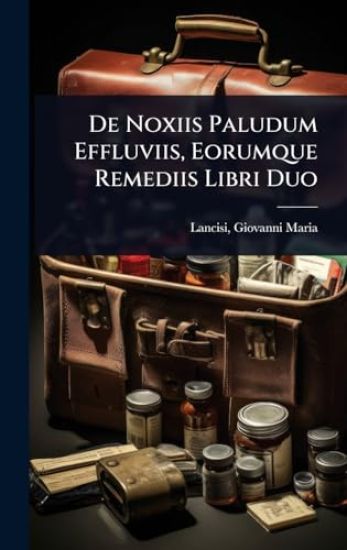 De Noxiis Paludum Effluviis, Eorumque Remediis Libri Duo