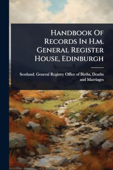 Handbook Of Records In H.m. General Register House, Edinburgh