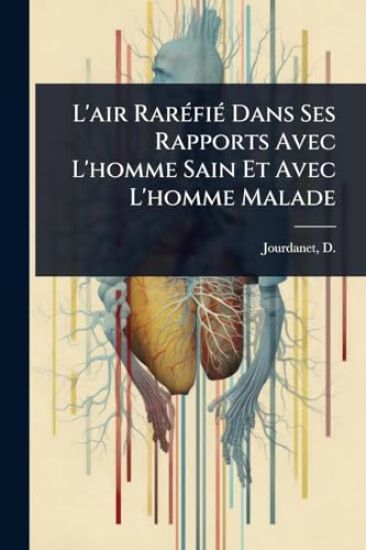 L'air RarÃ(c)fiÃ(c) Dans Ses Rapports Avec L'homme Sain Et Avec L'homme Malade
