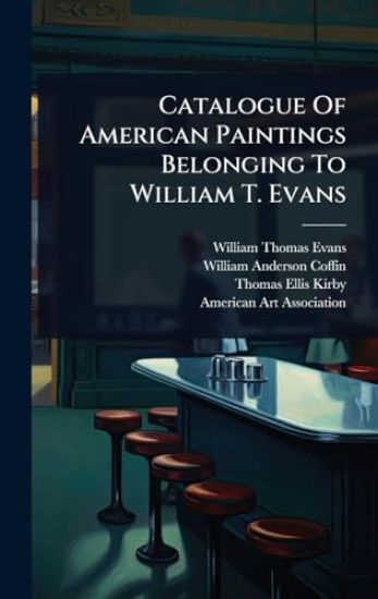 Catalogue Of American Paintings Belonging To William T. Evans