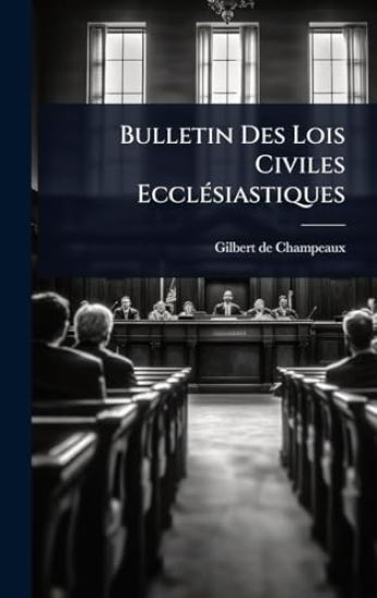 Bulletin Des Lois Civiles EcclÃ(c)siastiques