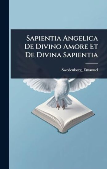 Sapientia Angelica De Divino Amore Et De Divina Sapientia
