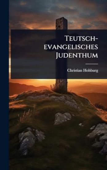 Teutsch-evangelisches Judenthum