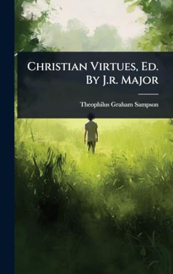 Christian Virtues, Ed. By J.r. Major