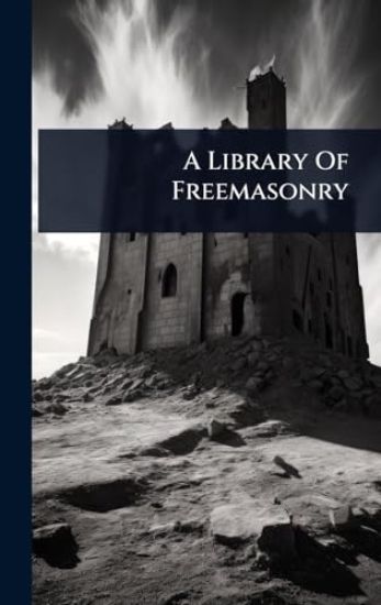 A Library Of Freemasonry