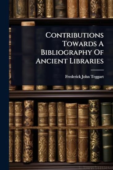 Contributions Towards A Bibliography Of Ancient Libraries