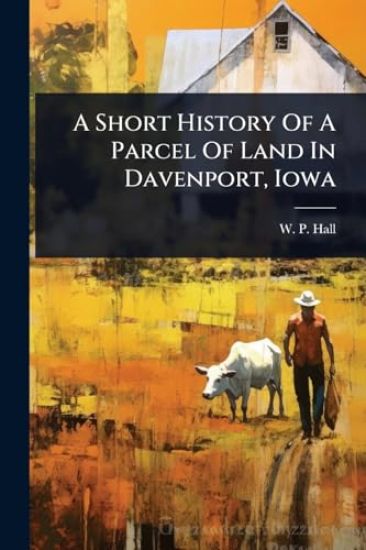 A Short History Of A Parcel Of Land In Davenport, Iowa