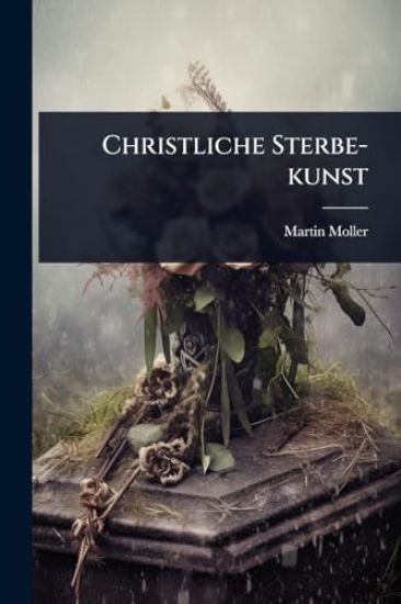 Christliche Sterbe-kunst