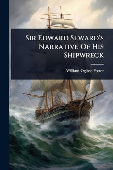 Sir Edward Seward's Narrative Of His Shipwreck