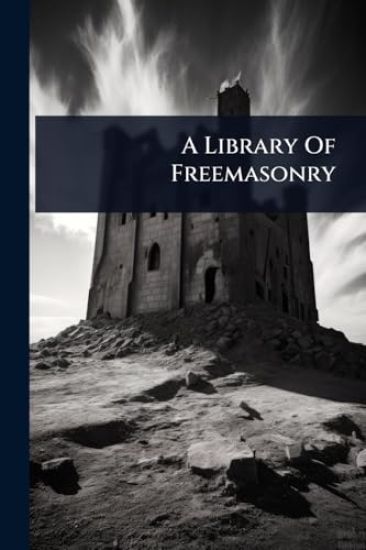 A Library Of Freemasonry