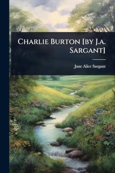 Charlie Burton [by J.a. Sargant]