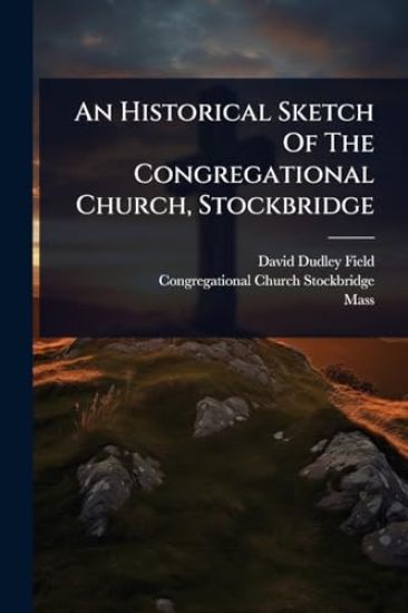 An Historical Sketch Of The Congregational Church, Stockbridge