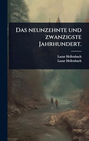 Das neunzehnte und zwanzigste Jahrhundert.