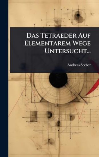 Das Tetraeder Auf Elementarem Wege Untersucht...
