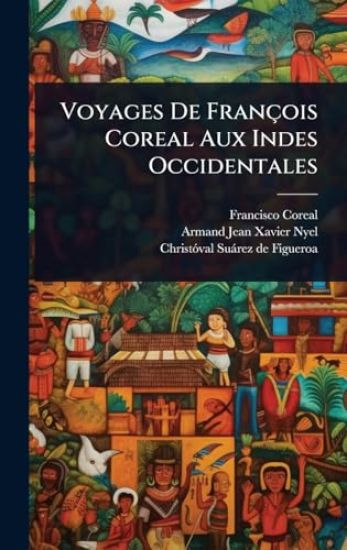 Voyages De François Coreal Aux Indes Occidentales