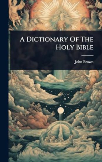 A Dictionary Of The Holy Bible