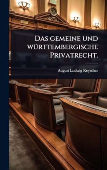 Das gemeine und wÃ1/4rttembergische Privatrecht.