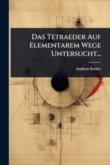 Das Tetraeder Auf Elementarem Wege Untersucht...
