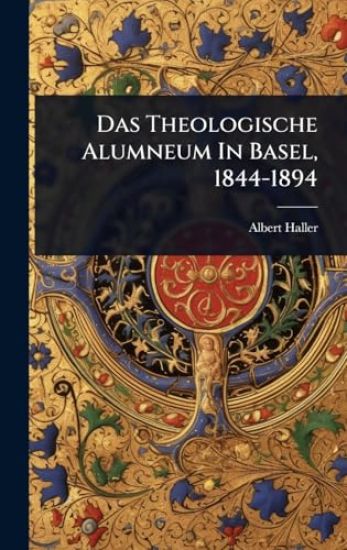 Das Theologische Alumneum In Basel, 1844-1894