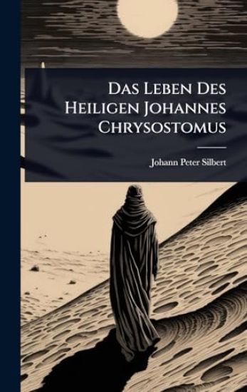 Das Leben Des Heiligen Johannes Chrysostomus