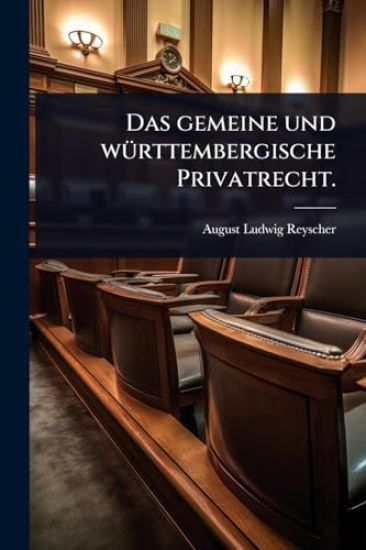 Das gemeine und wÃ1/4rttembergische Privatrecht.