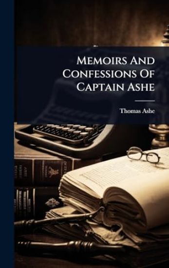 Memoirs And Confessions Of Captain Ashe