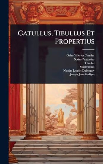 Catullus, Tibullus Et Propertius