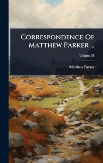 Correspondence Of Matthew Parker ...