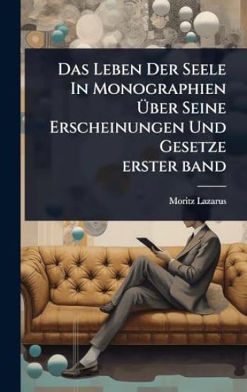 Das Leben Der Seele In Monographien Ã?ber Seine Erscheinungen Und Gesetze erster band