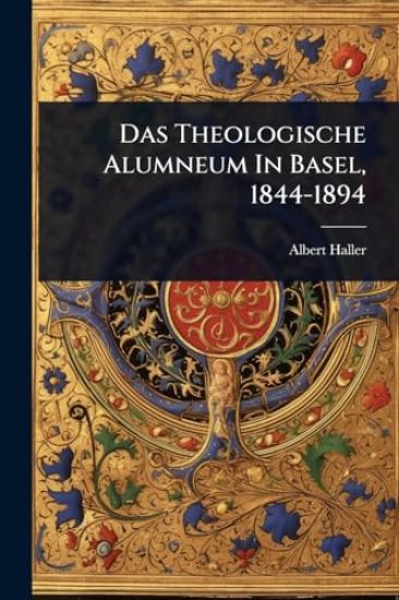 Das Theologische Alumneum In Basel, 1844-1894
