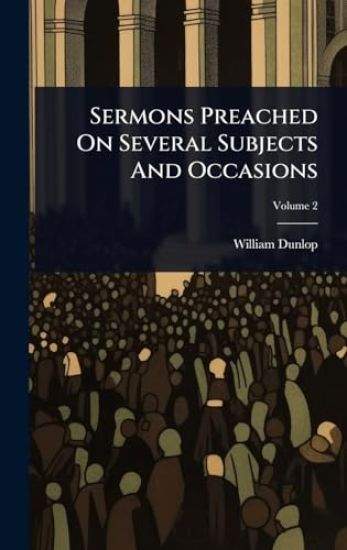 Sermons Preached On Several Subjects And Occasions