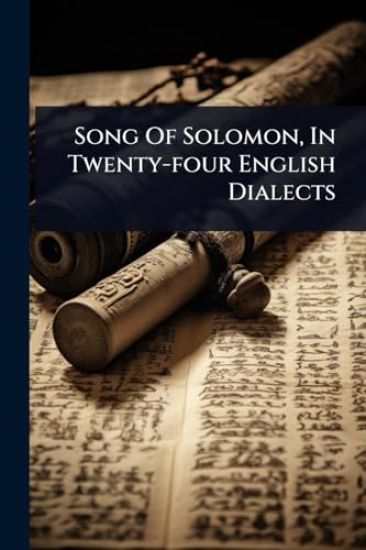Song Of Solomon, In Twenty-four English Dialects