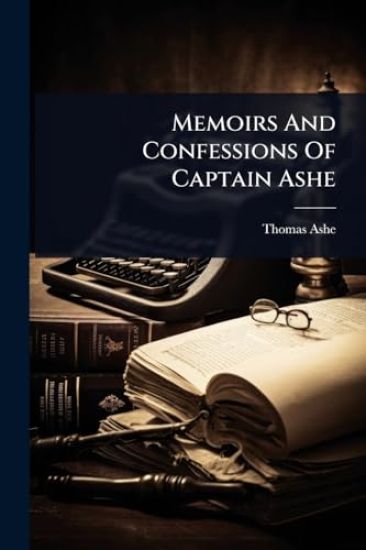Memoirs And Confessions Of Captain Ashe