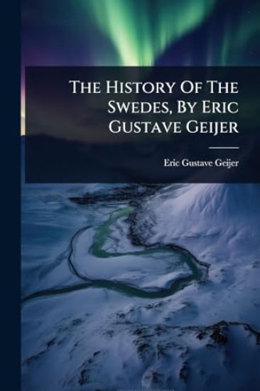 The History Of The Swedes, By Eric Gustave Geijer