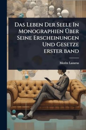 Das Leben Der Seele In Monographien Ã?ber Seine Erscheinungen Und Gesetze erster band