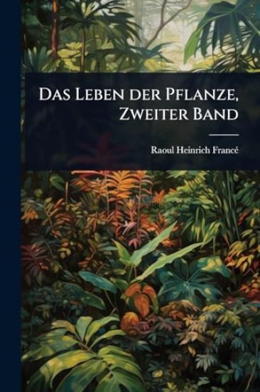 Das Leben der Pflanze, Zweiter Band
