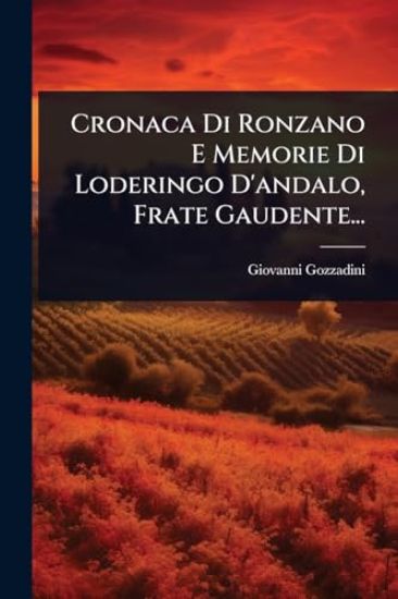 Cronaca Di Ronzano E Memorie Di Loderingo D'andalo, Frate Gaudente...