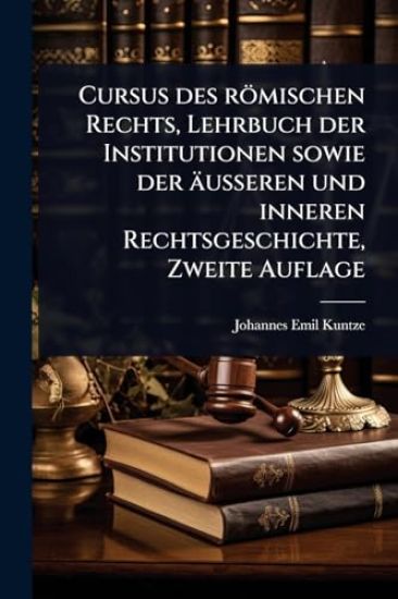 Cursus des römischen Rechts, Lehrbuch der Institutionen sowie der äusseren und inneren Rechtsgeschichte, Zweite Auflage