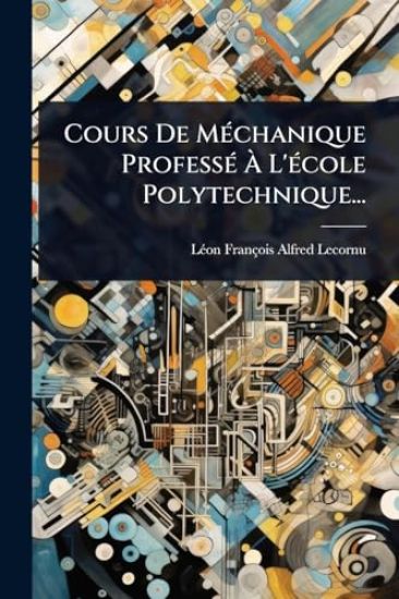 Cours De MÃ(c)chanique ProfessÃ(c) Ã? L'Ã(c)cole Polytechnique...
